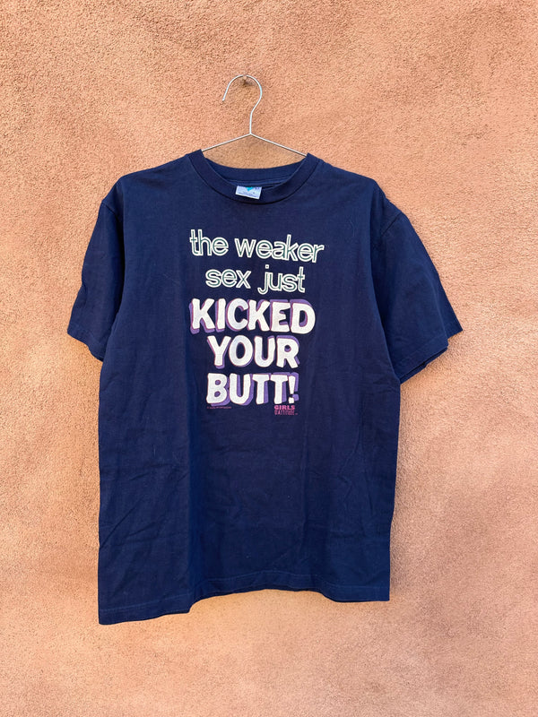 The Weaker Sex Just Kicked Your Butt T-shirt