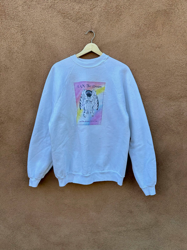 I am the Dream and the Dream Goes Before Me Sweatshirt