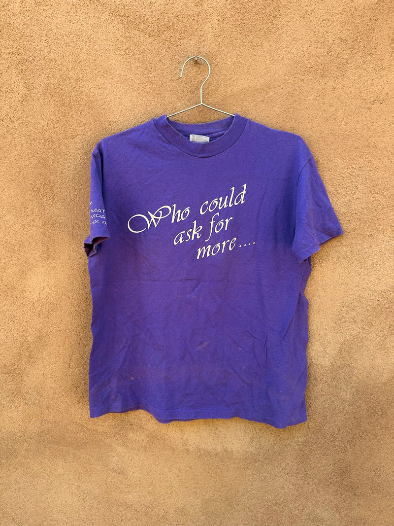 Who Could Ask for More T-shirt - as is