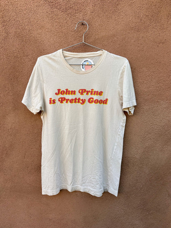 John Prine is Pretty Good T-shirt