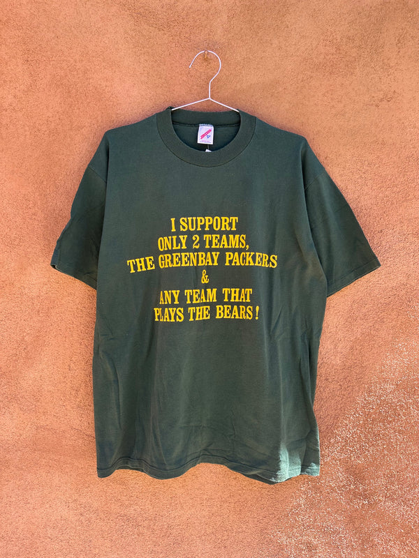 "I Support Only 2 Teams, The Greenbay Packers..." T-shirt