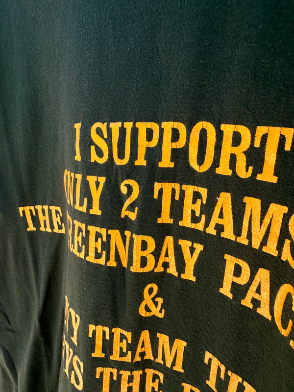 "I Support Only 2 Teams, The Greenbay Packers..." T-shirt