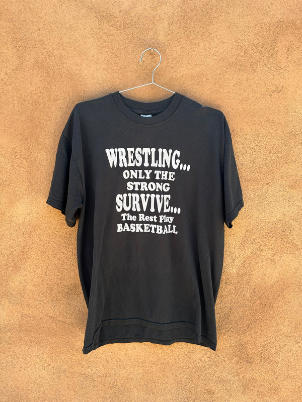 Wrestling...Only the Strong Survive T-shirt