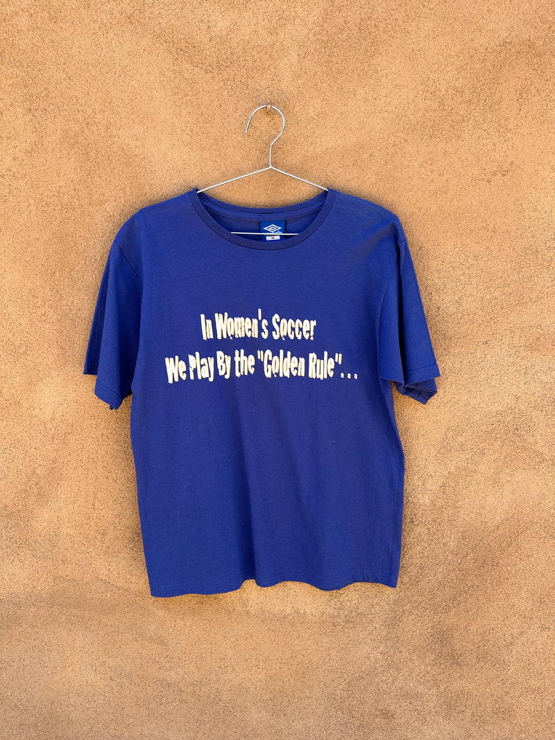 90's Umbro Deadstock "In Women's Soccer We Play By the Golden Rule" T-shirt