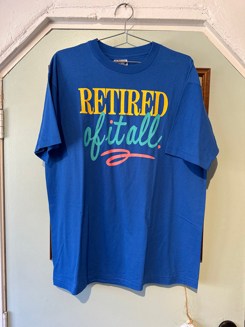 Retired of it All Tee